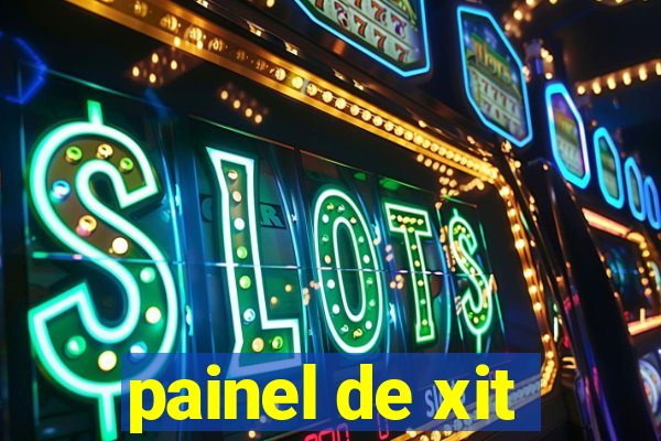 painel de xit